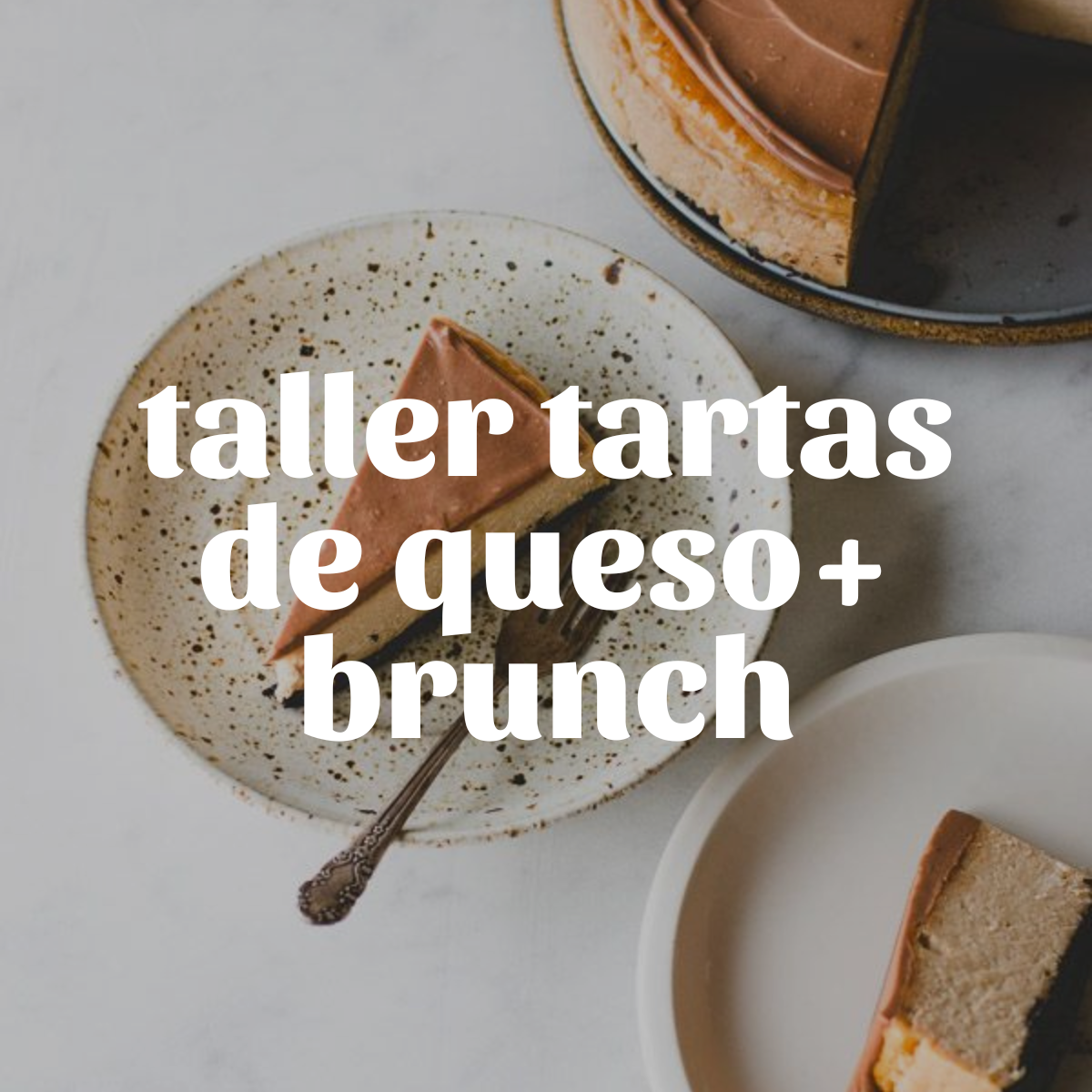 taller tartas de queso + brunch | próximamente